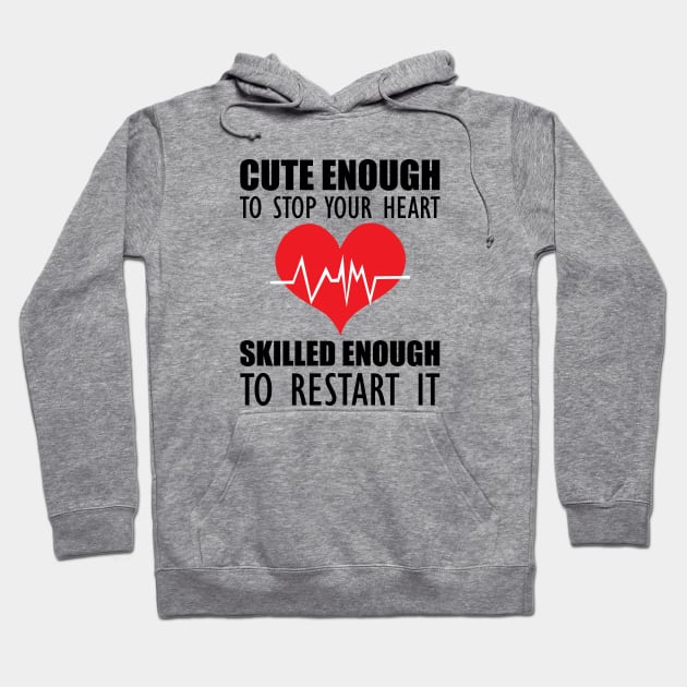 Cute enough to stop your heart skilled enough to restart it hoodie 2025